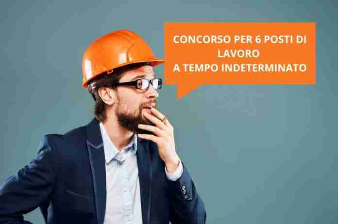 CONCORSO PER 6 POSTI DI LAVORO A TEMPO INDETERMINATO