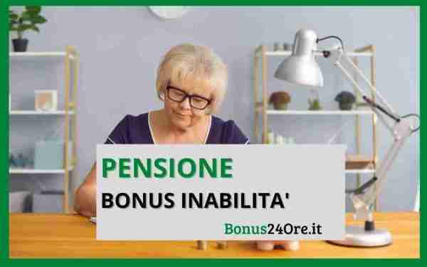 Pensione Bonus Inabilità